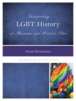 cover image of Interpreting LGBT History at Museums and Historic Sites